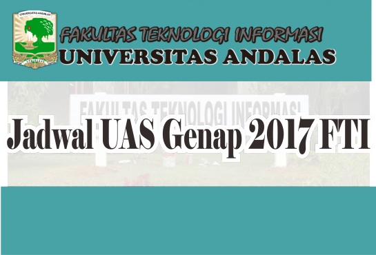 Jadwal UAS Genap 2016/2017 FTI Unand